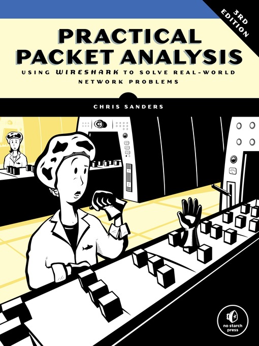 Title details for Practical Packet Analysis by Chris Sanders - Available